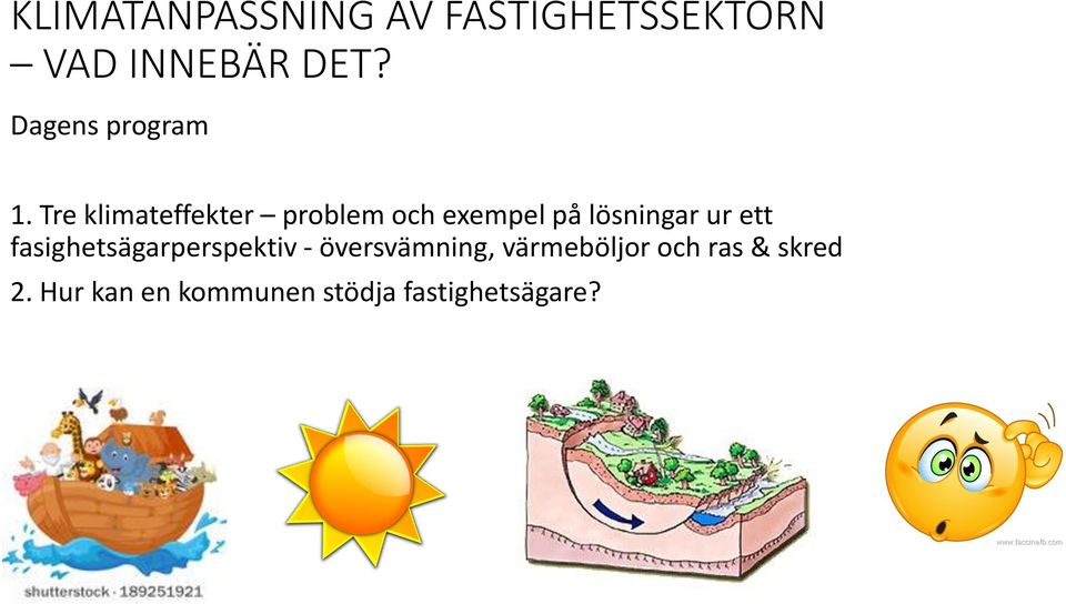 Tre klimateffekter problem och exempel på lösningar ur ett