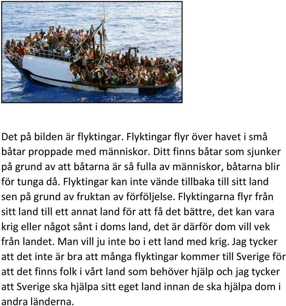 Flyktingar kan inte vände tillbaka till sitt land sen på grund av fruktan av förföljelse.