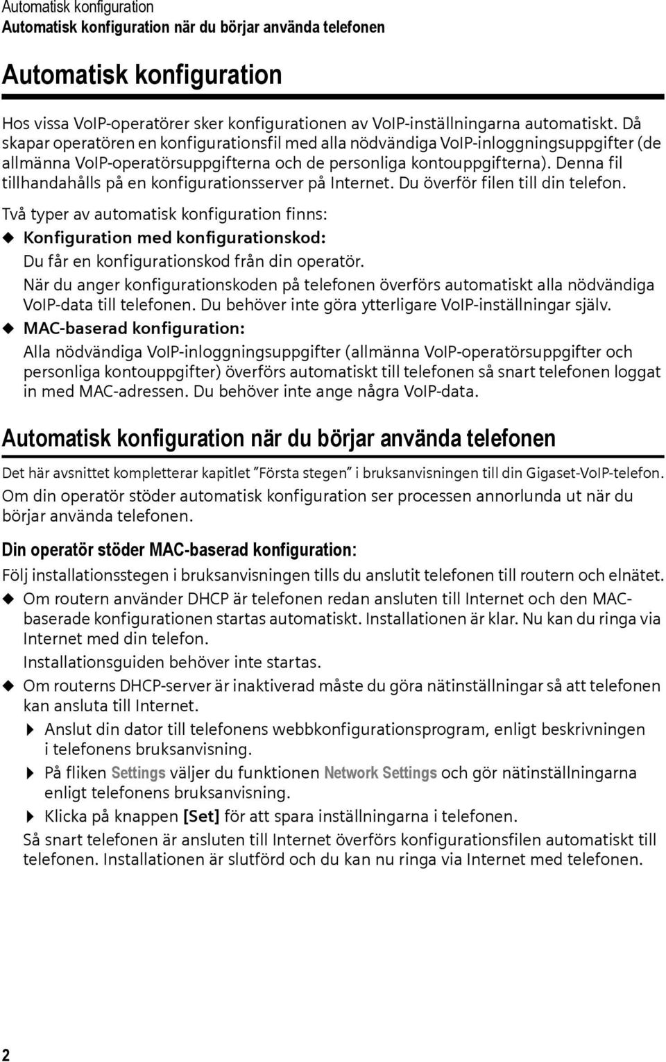 Denna fil tillhandahålls på en konfigurationsserver på Internet. Du överför filen till din telefon.