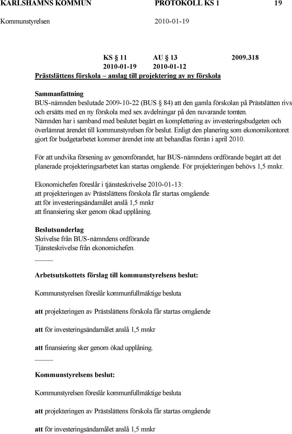 ersätts med en ny förskola med sex avdelningar på den nuvarande tomten.