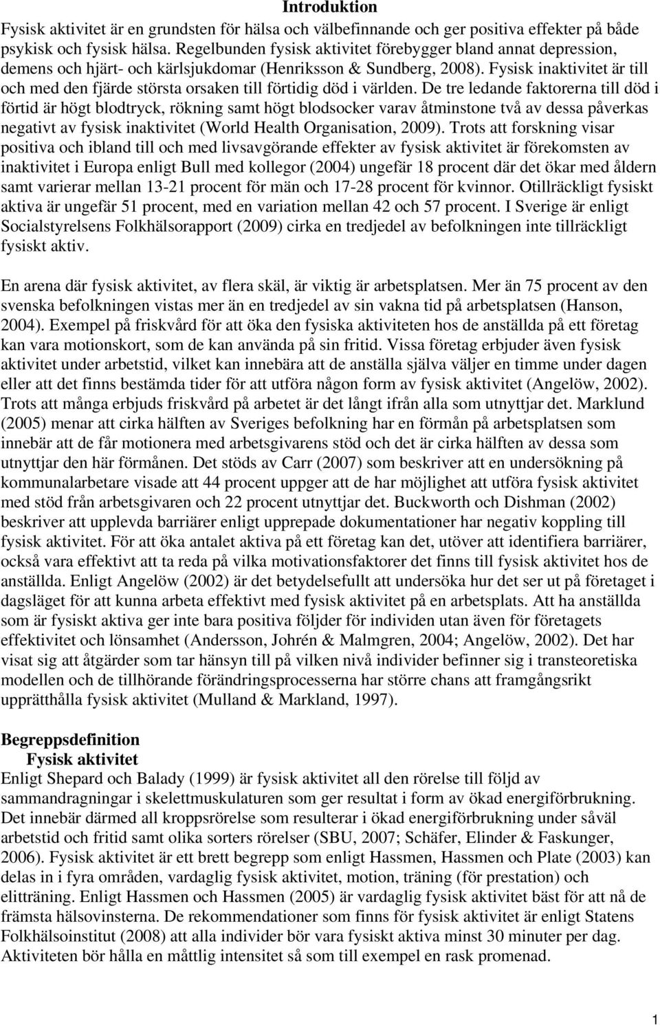 Fysisk inaktivitet är till och med den fjärde största orsaken till förtidig död i världen.
