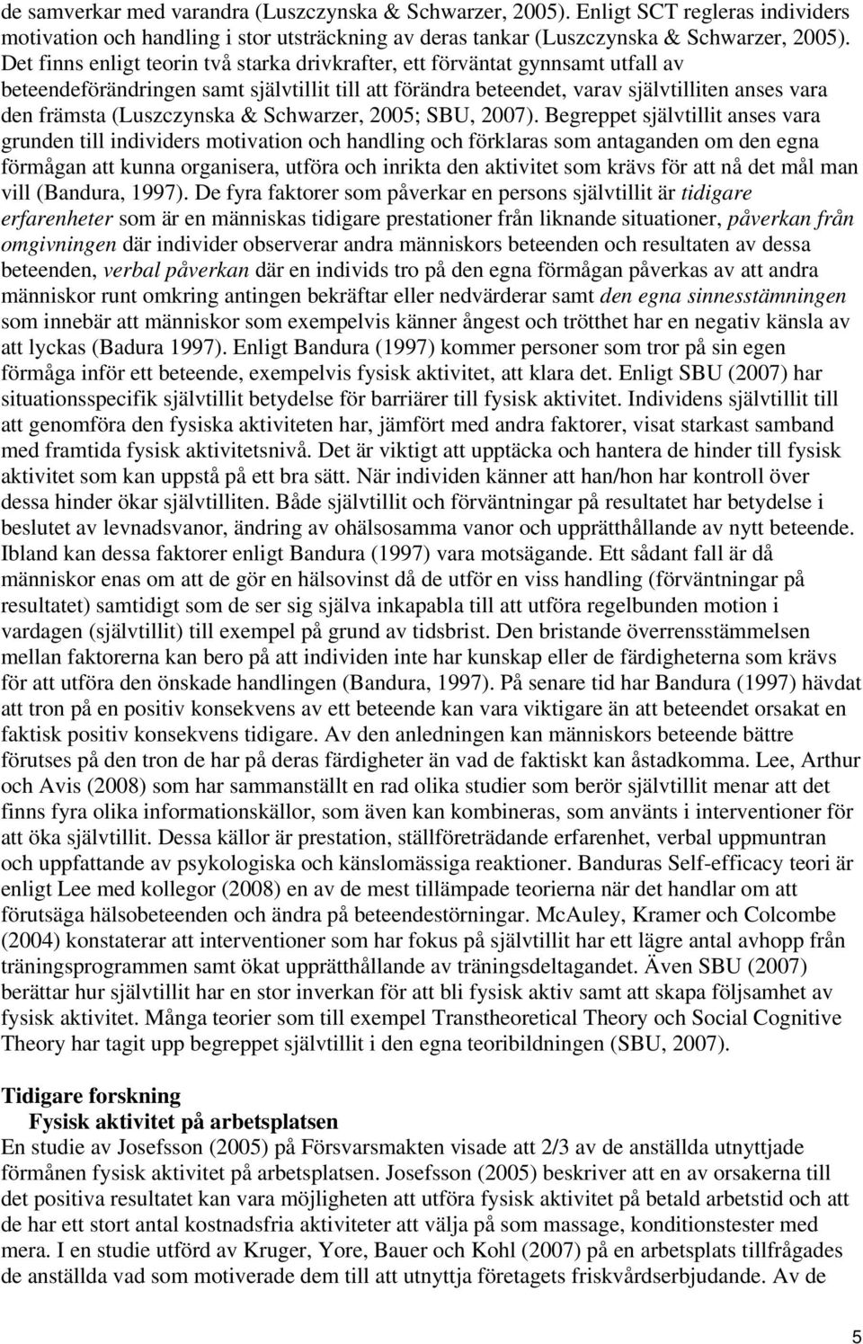 (Luszczynska & Schwarzer, 2005; SBU, 2007).