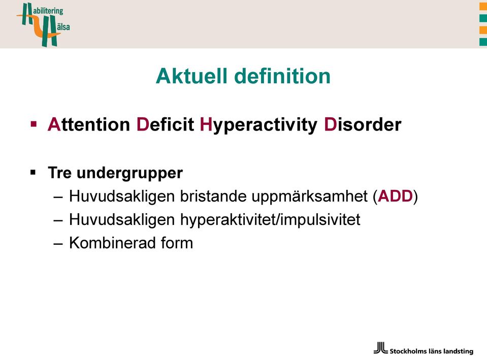 Huvudsakligen bristande uppmärksamhet (ADD)