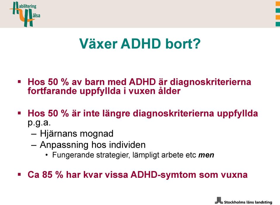 vuxen ålder Hos 50 % är inte längre diag