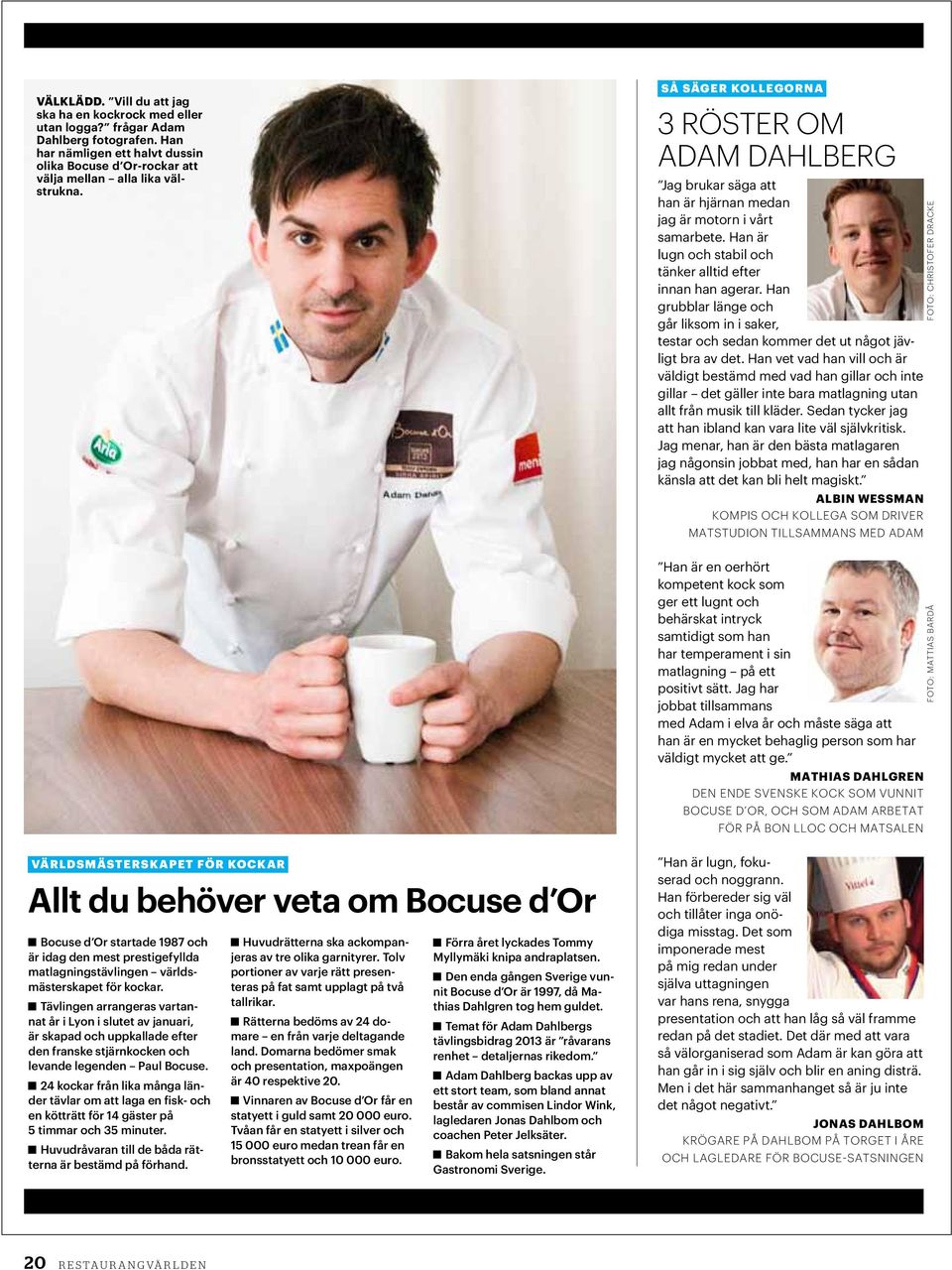 AATävlingen arrangeras vartannat år i Lyon i slutet av januari, är skapad och uppkallade efter den franske stjärnkocken och levande legenden Paul Bocuse.