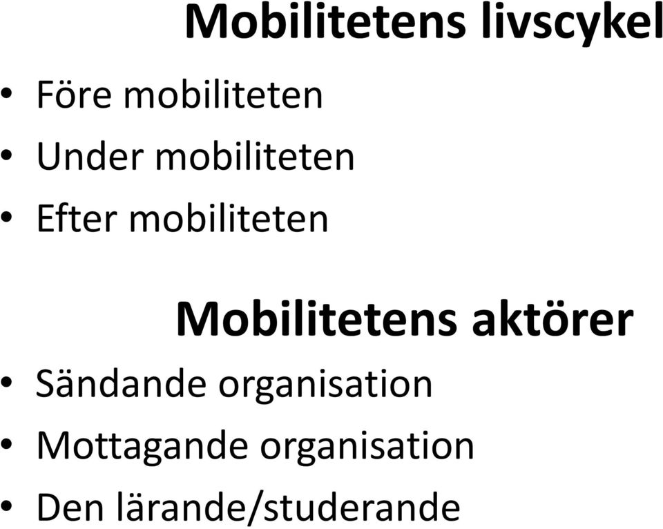 Mobilitetens aktörer Sändande