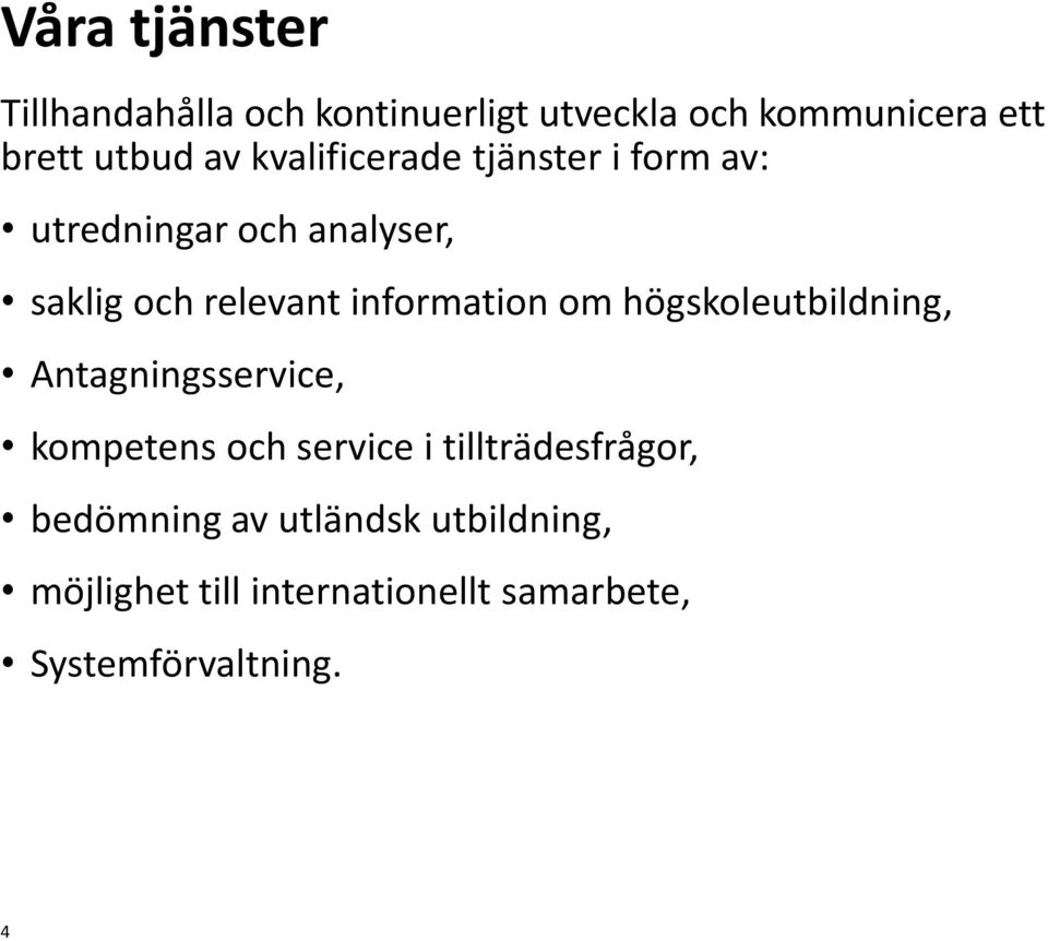 information om högskoleutbildning, Antagningsservice, kompetens och service i