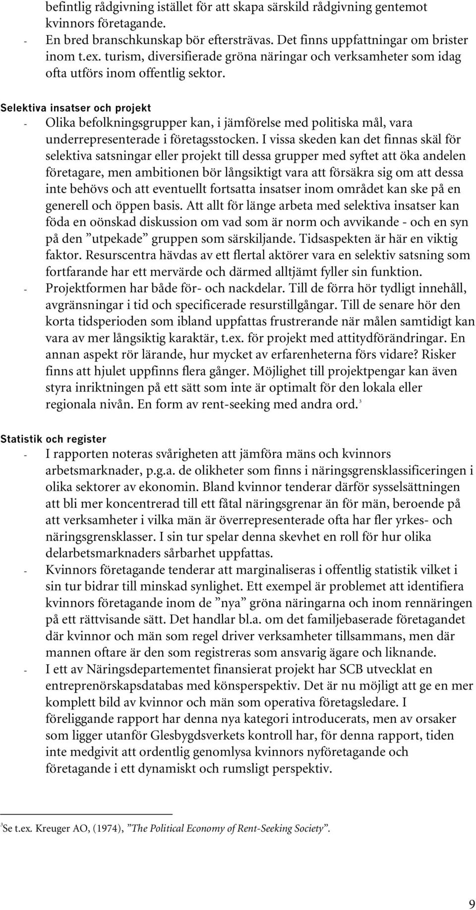Selektiva insatser och projekt - Olika befolkningsgrupper kan, i jämförelse med politiska mål, vara underrepresenterade i företagsstocken.
