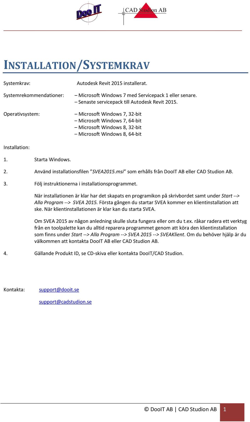 msi som erhålls från DooIT AB eller CAD Studion AB. 3. Följ instruktionerna i installationsprogrammet.