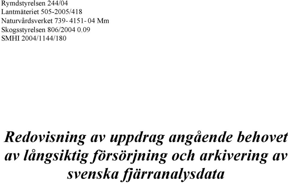 09 SMHI 2004/1144/180 Redovisning av uppdrag angående