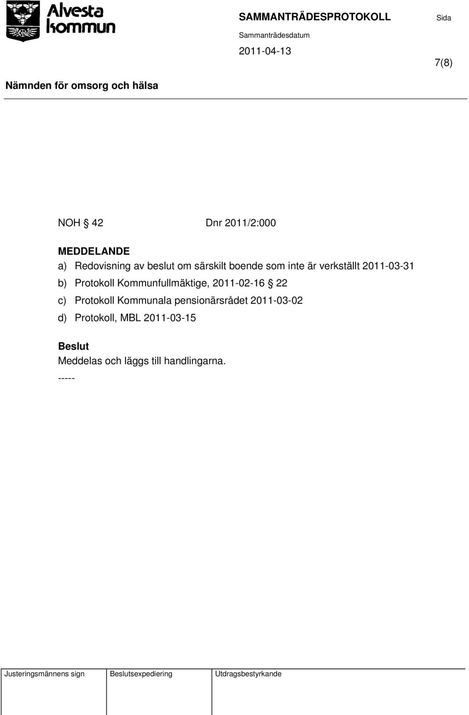 Kommunfullmäktige, 2011-02-16 22 c) Protokoll Kommunala pensionärsrådet
