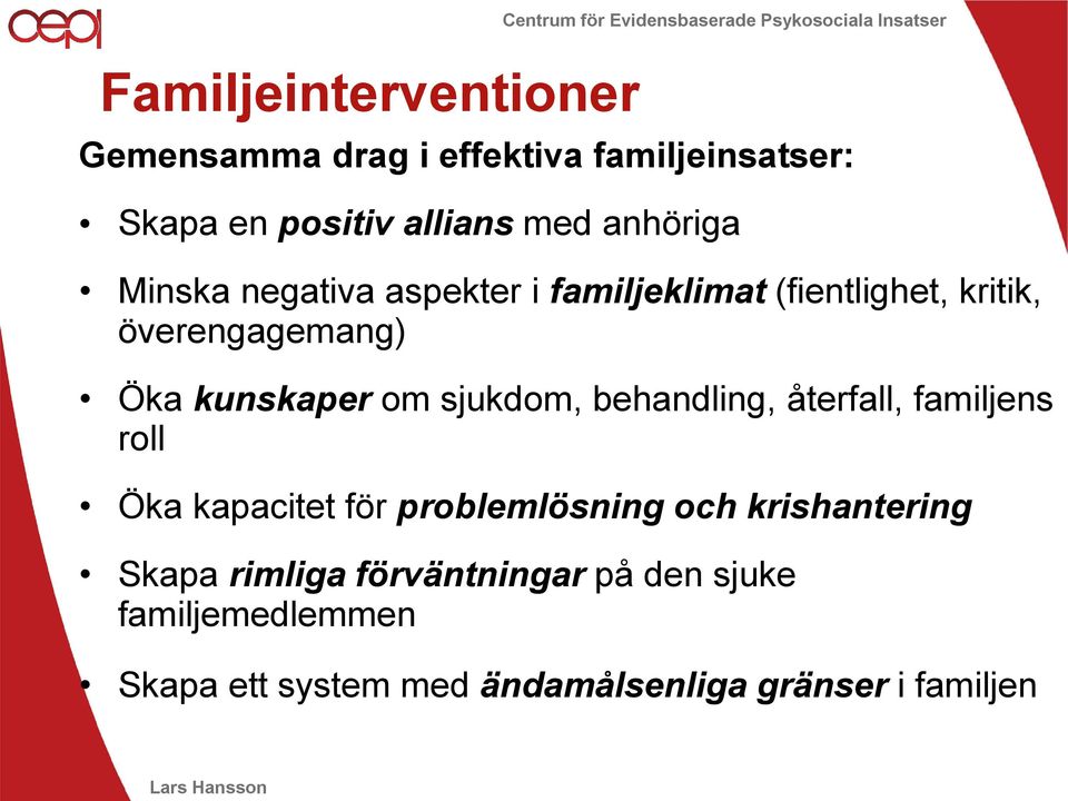 om sjukdom, behandling, återfall, familjens roll Öka kapacitet för problemlösning och krishantering