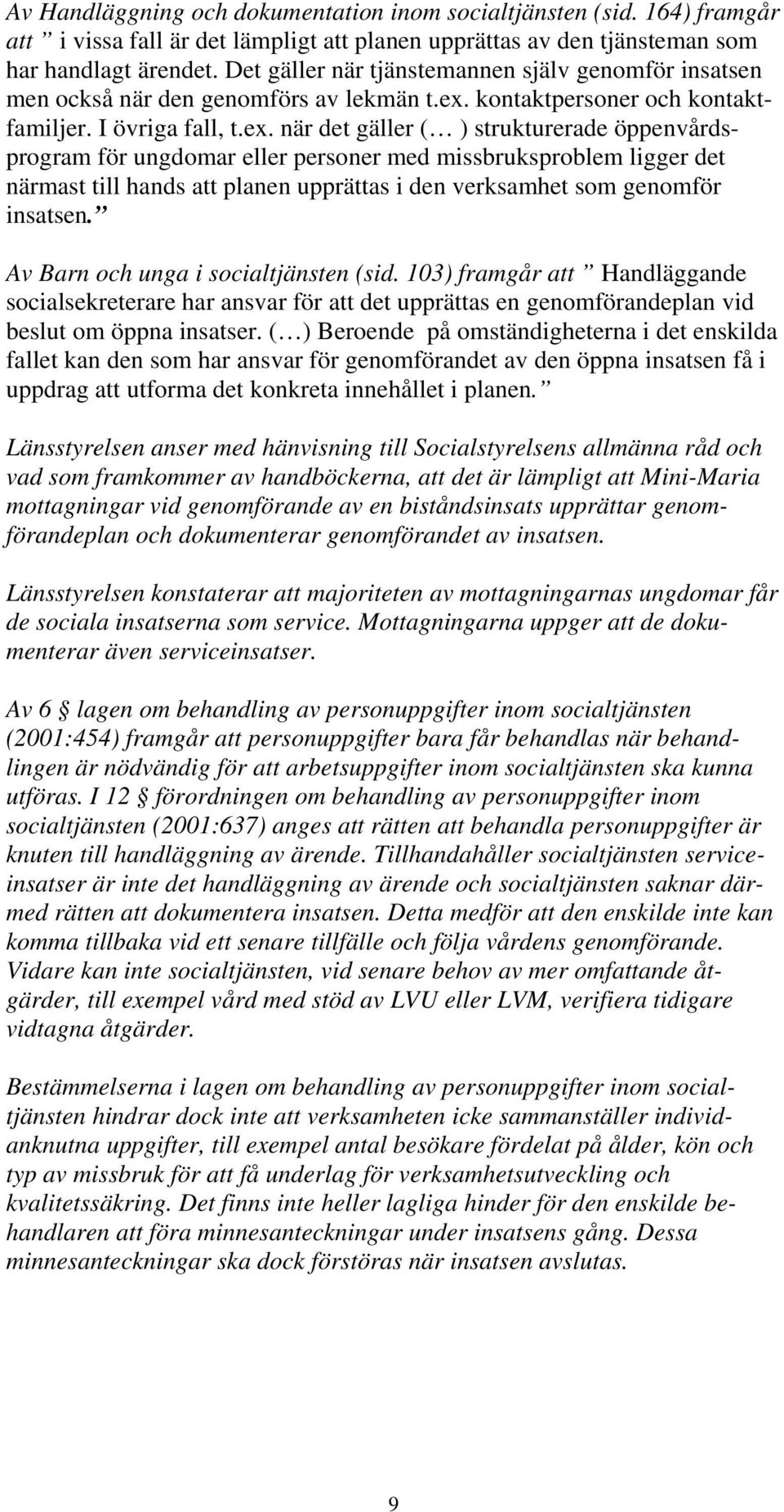 kontaktpersoner och kontaktfamiljer. I övriga fall, t.ex.