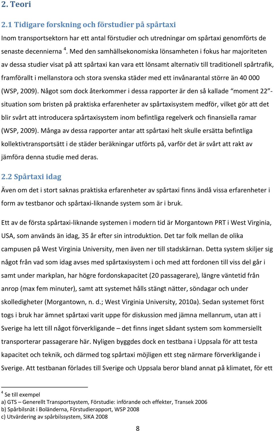 svenska städer med ett invånarantal större än 40 000 (WSP, 2009).