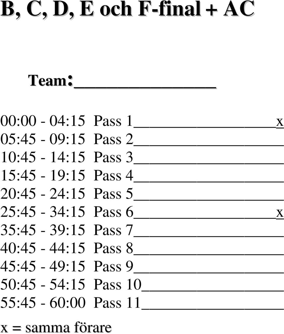 25:45-34:15 Pass 6 x 35:45-39:15 Pass 7 40:45-44:15 Pass 8