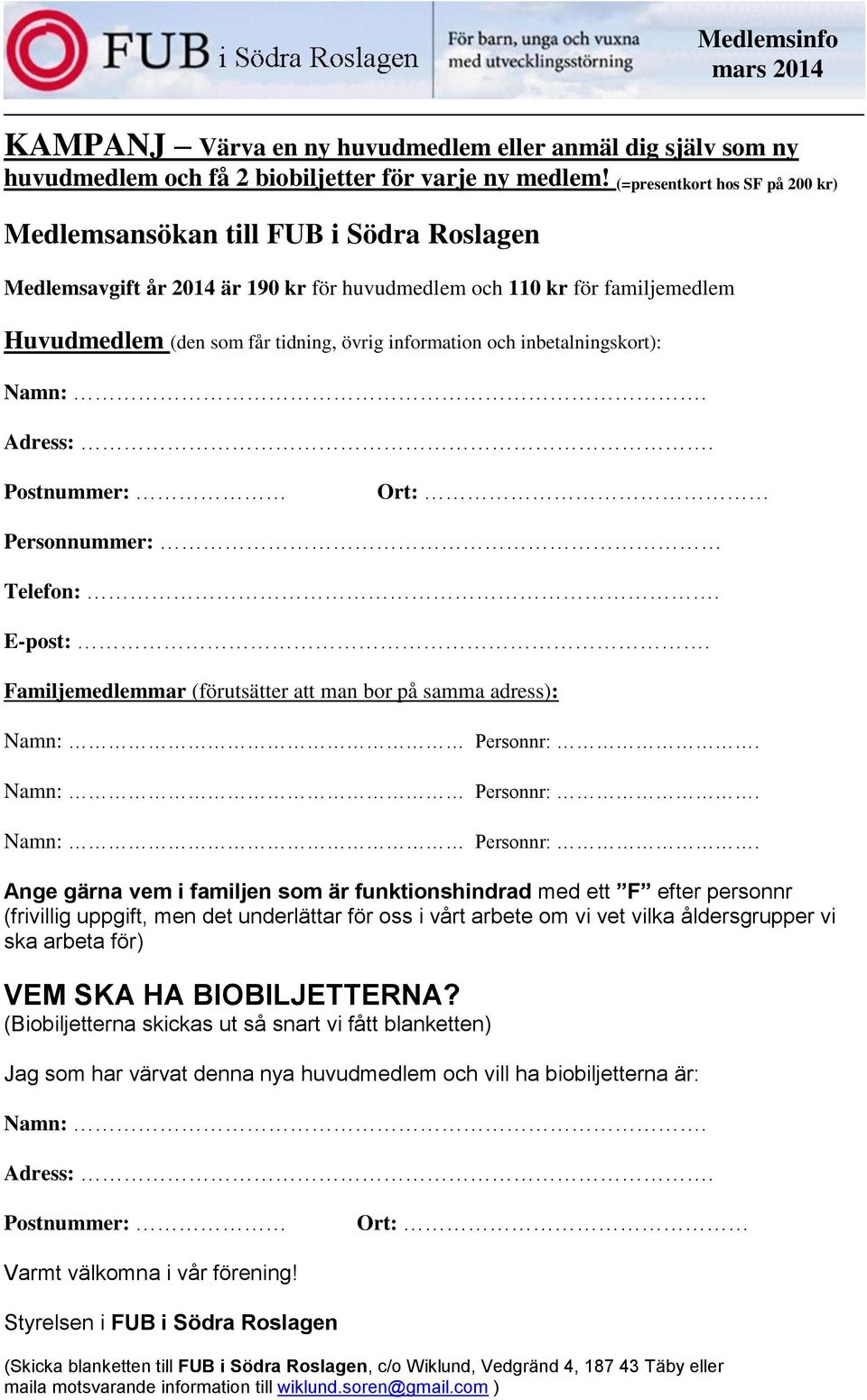 information och inbetalningskort): Namn:. Adress:. Postnummer: Ort: Personnummer: Telefon:. E-post:.