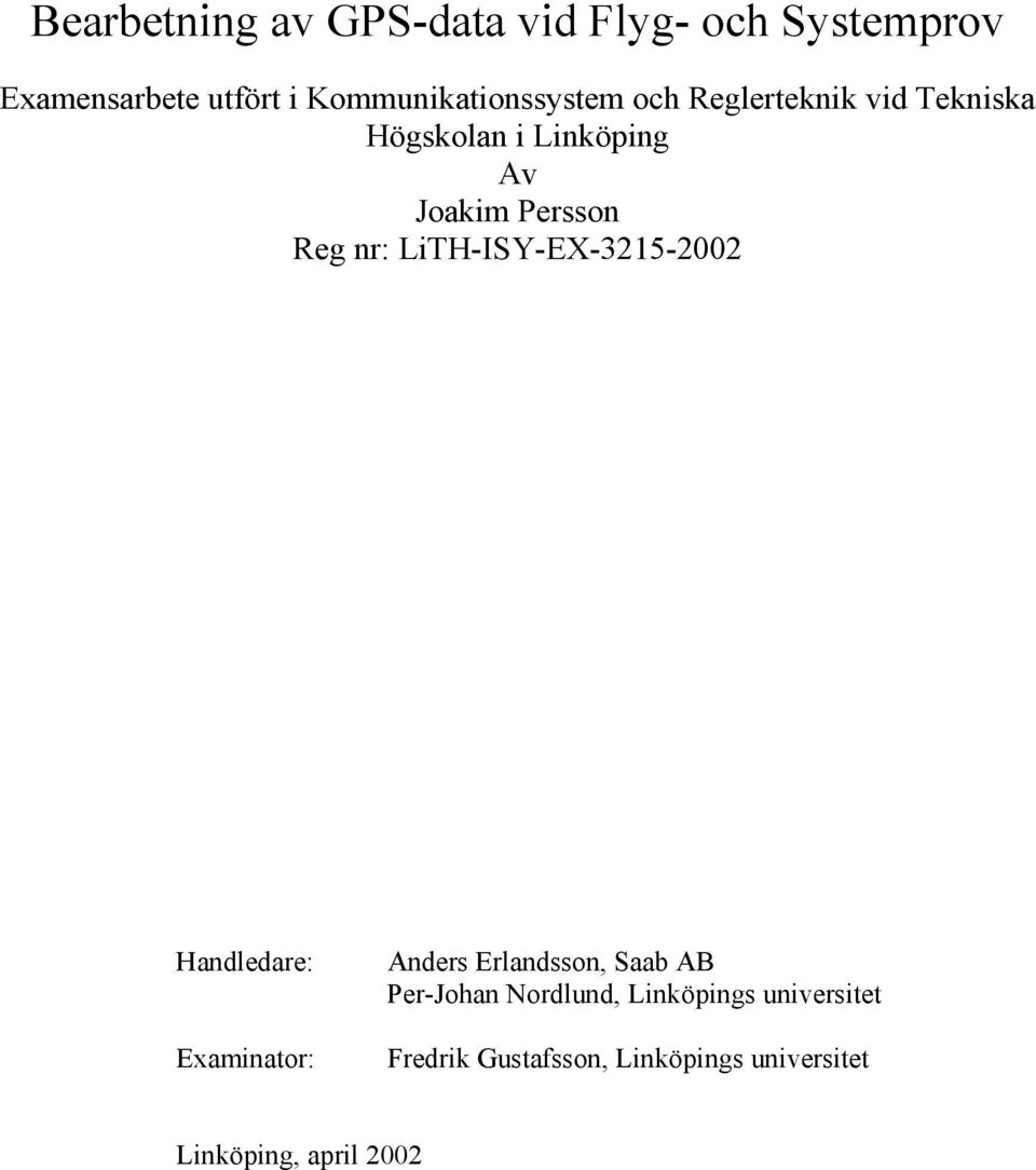Persson Reg nr: LiTH-ISY-EX-35-00 Handledare: Examinaor: Anders Erlandsson,