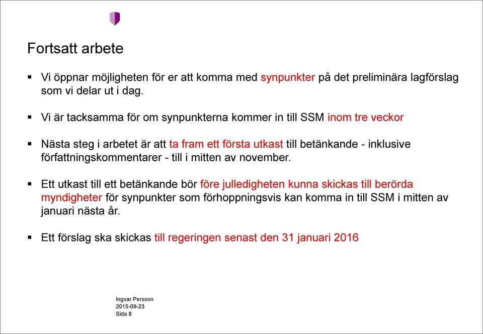 inklusive författningskommentarer - till i mitten av november.