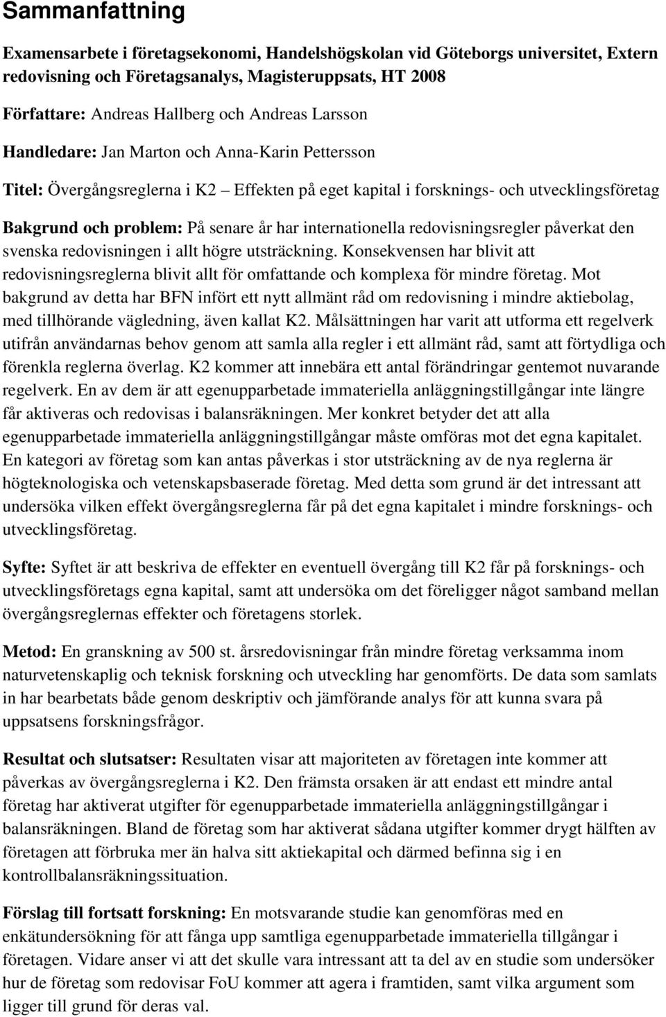 internationella redovisningsregler påverkat den svenska redovisningen i allt högre utsträckning.