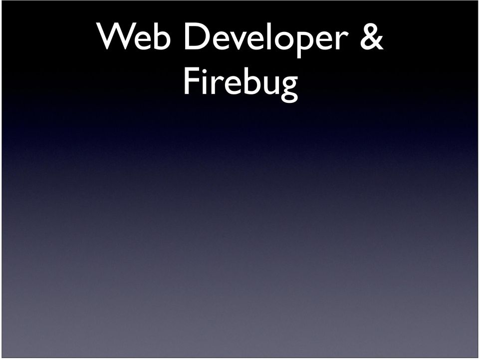 & Firebug