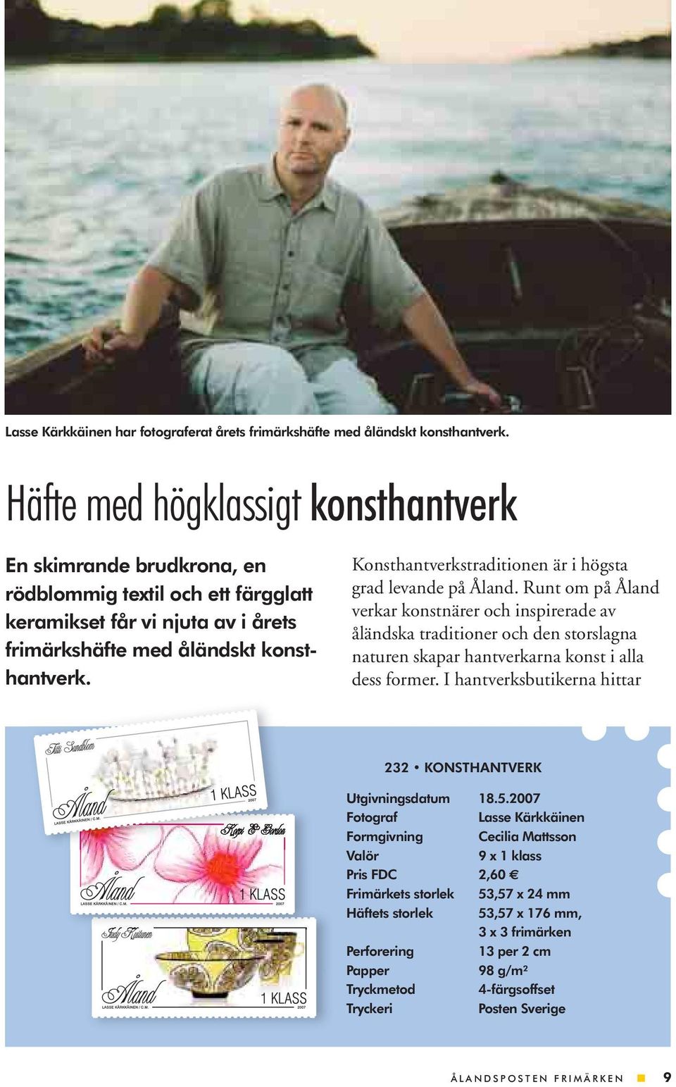 Konsthantverkstraditionen är i högsta grad levande på Åland.