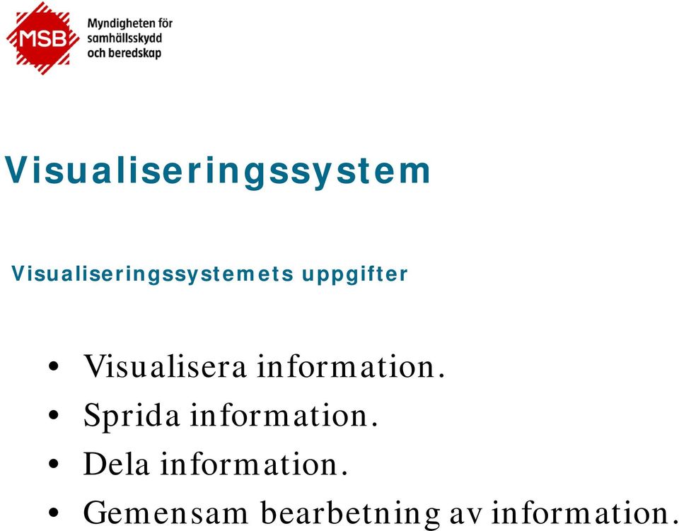 Sprida information. Dela information.