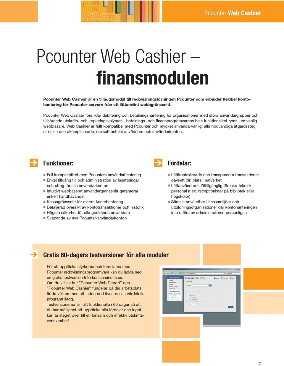 Pcounter Web Cashier förenklar debitering och betalningshantering för organisationer med stora användargrupper och tillhörande utskrifts- och kopieringsvolymer betalnings- och finansprogramvarans