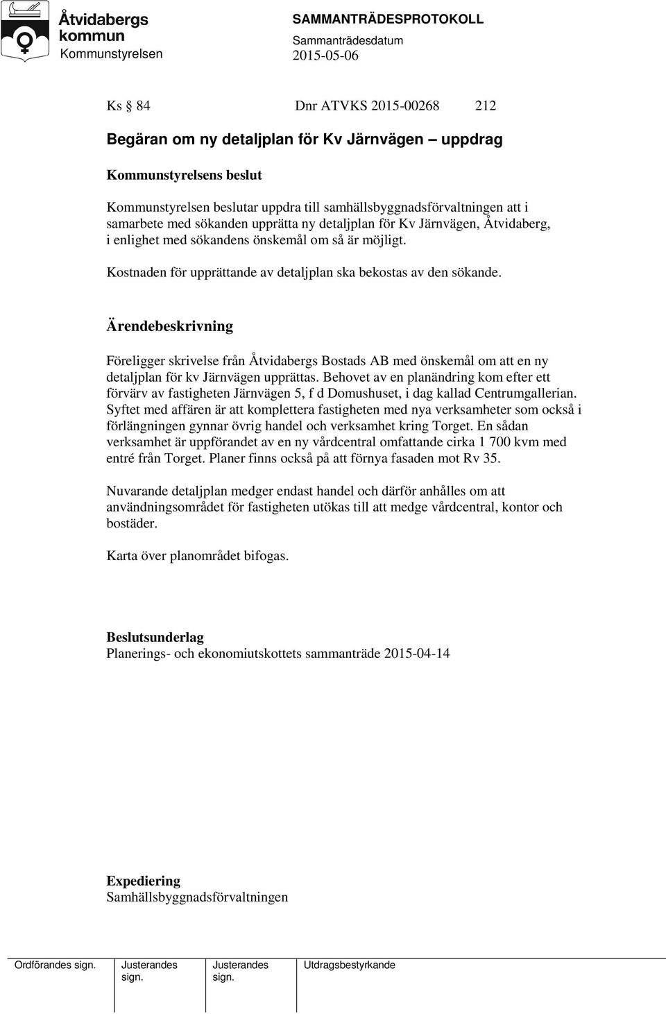 Föreligger skrivelse från Åtvidabergs Bostads AB med önskemål om att en ny detaljplan för kv Järnvägen upprättas.