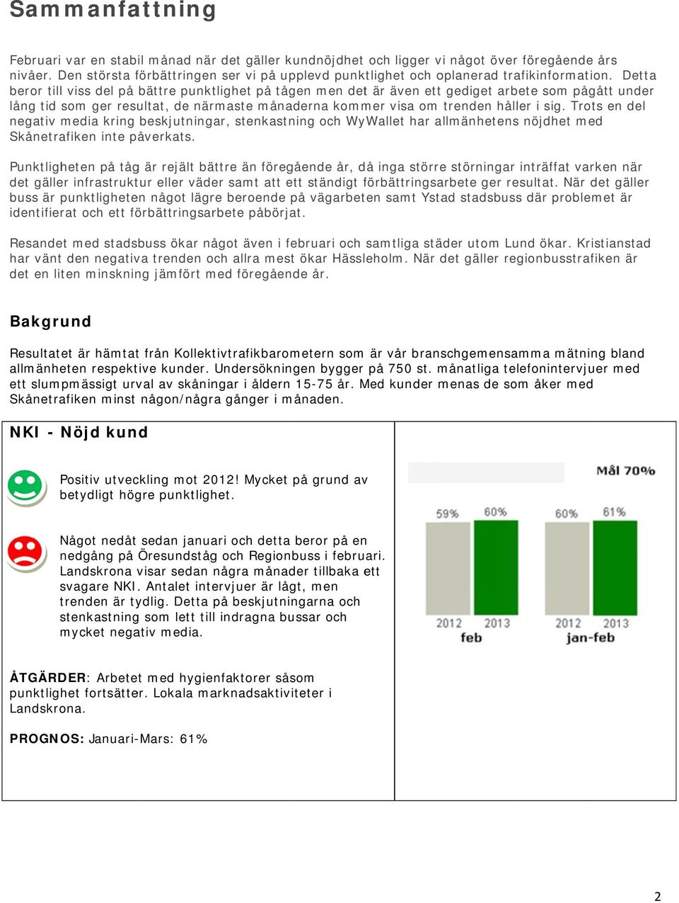 Den största förbättringenn ser vi på upplevd punktlighet och oplanerad trafikinformation.