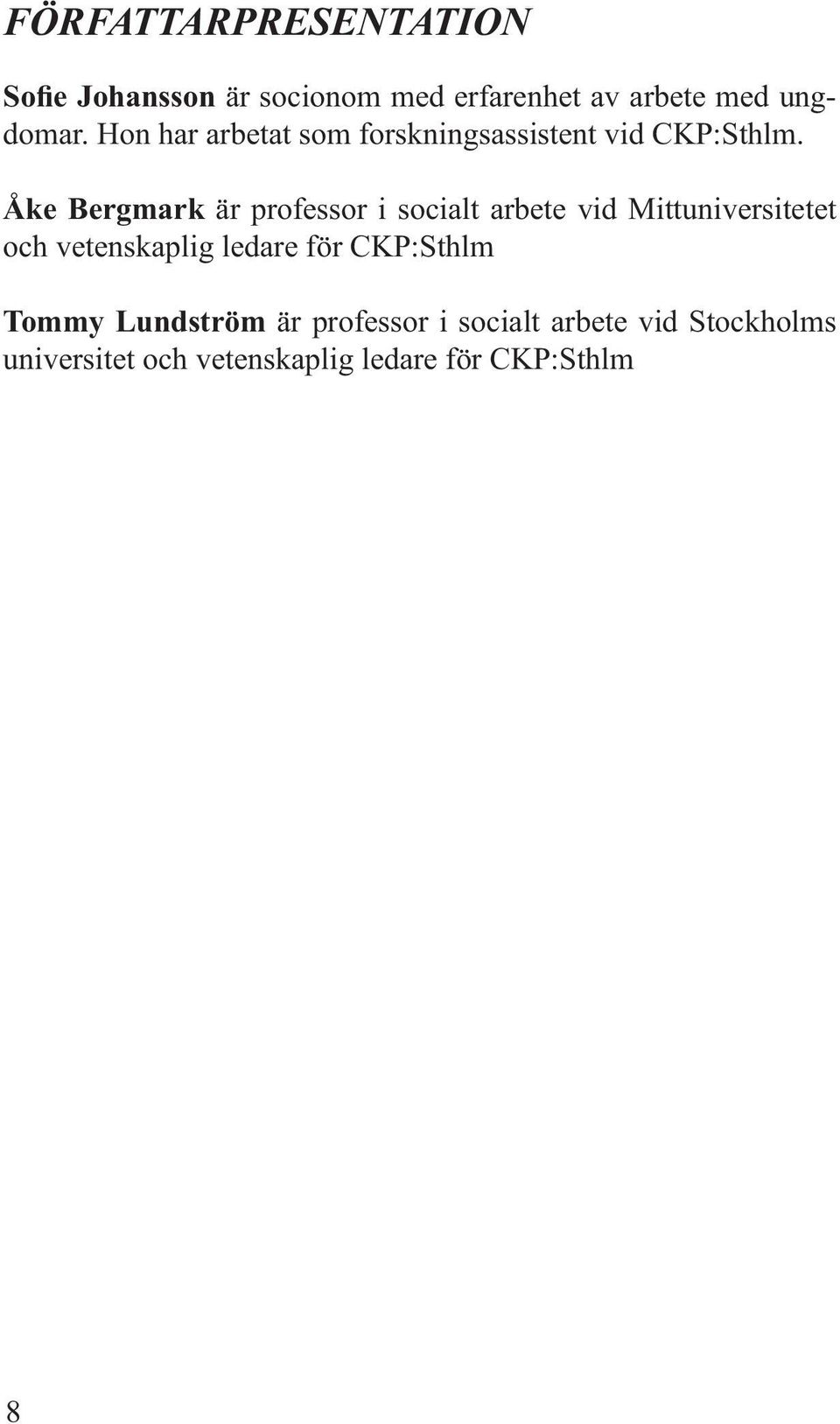 Åke Bergmark är professor i socialt arbete vid Mittuniversitetet och vetenskaplig ledare