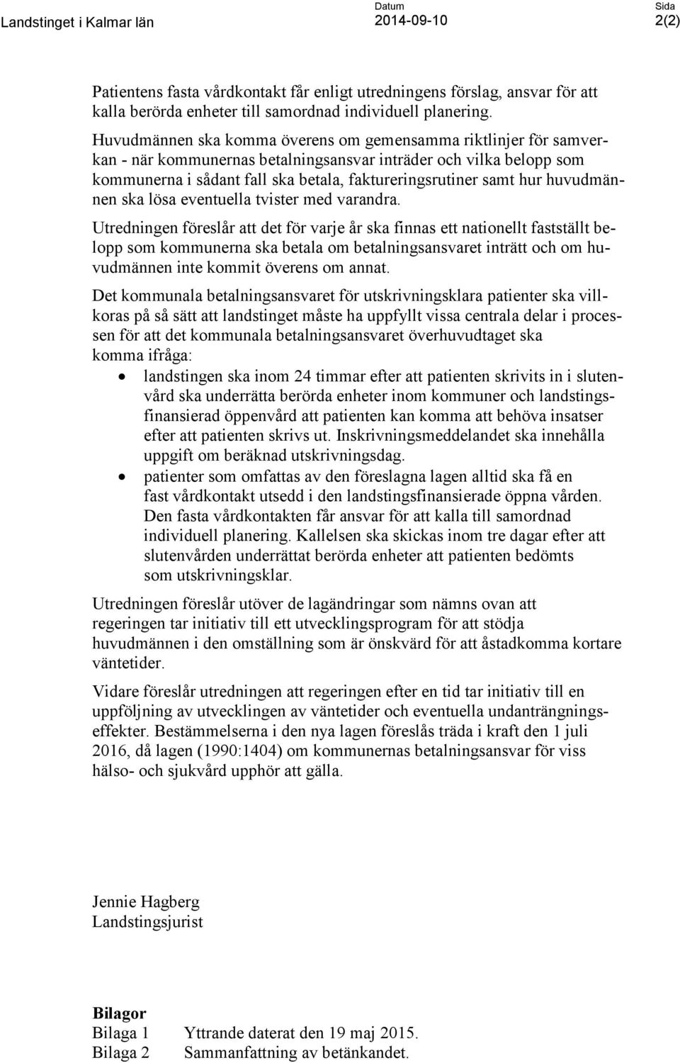 huvudmännen ska lösa eventuella tvister med varandra.