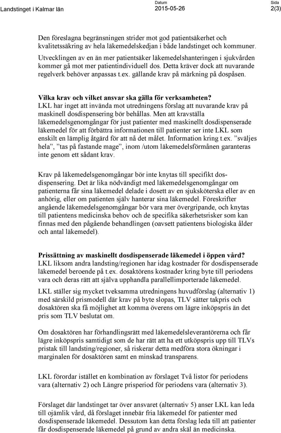 gällande krav på märkning på dospåsen. Vilka krav och vilket ansvar ska gälla för verksamheten?