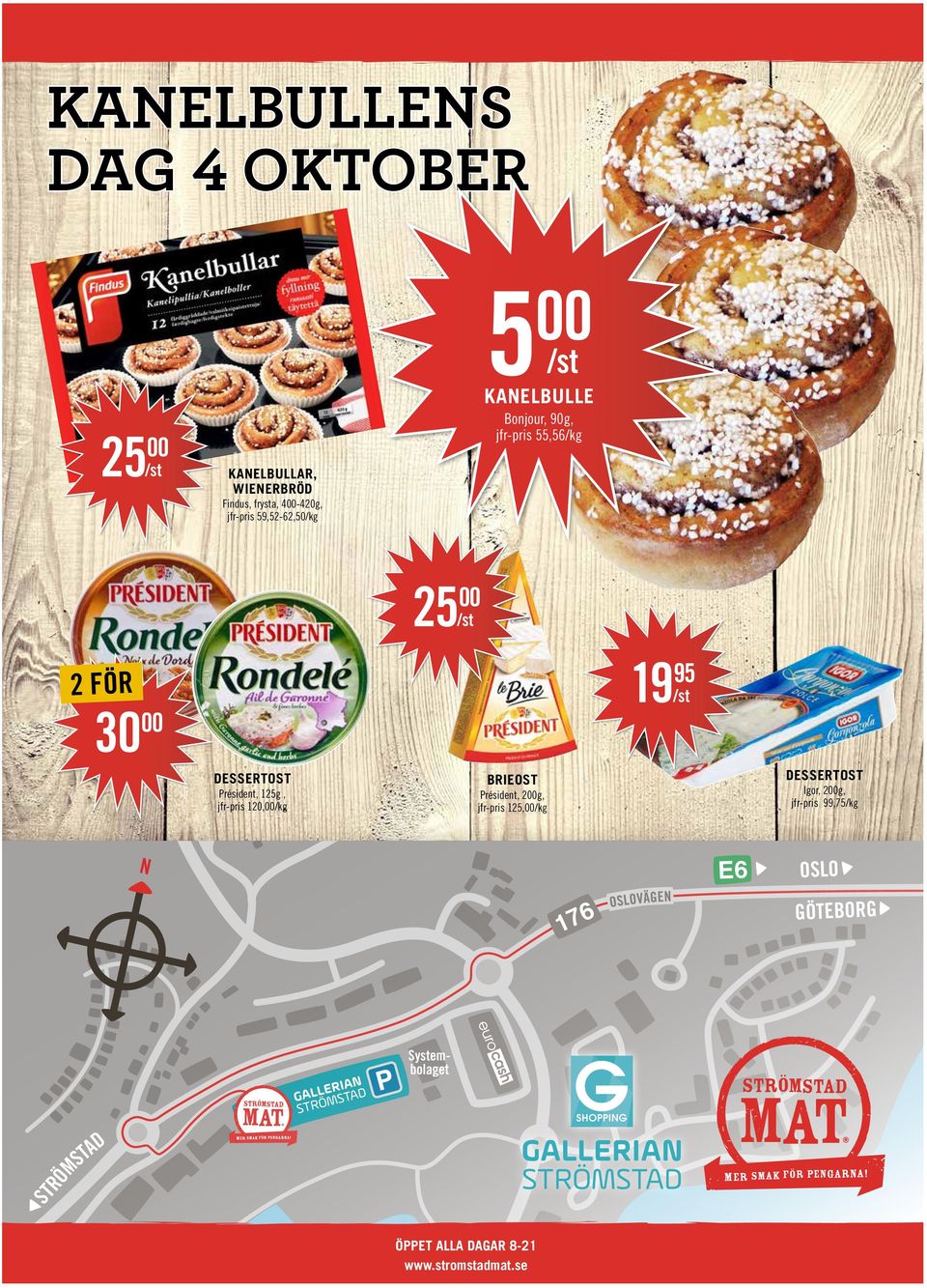 jfr-pris 120,00 25 00 BRIEOST Président, 200g, jfr-pris 125,00 19 95 DESSERTOST Igor, 200g,