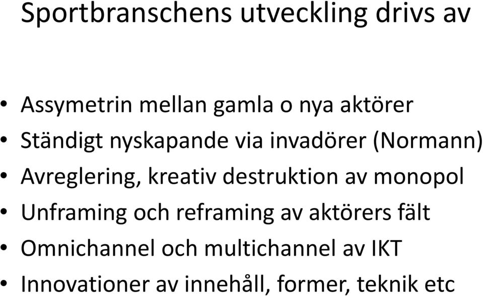 kreativ destruktion av monopol Unframing och reframing av aktörers