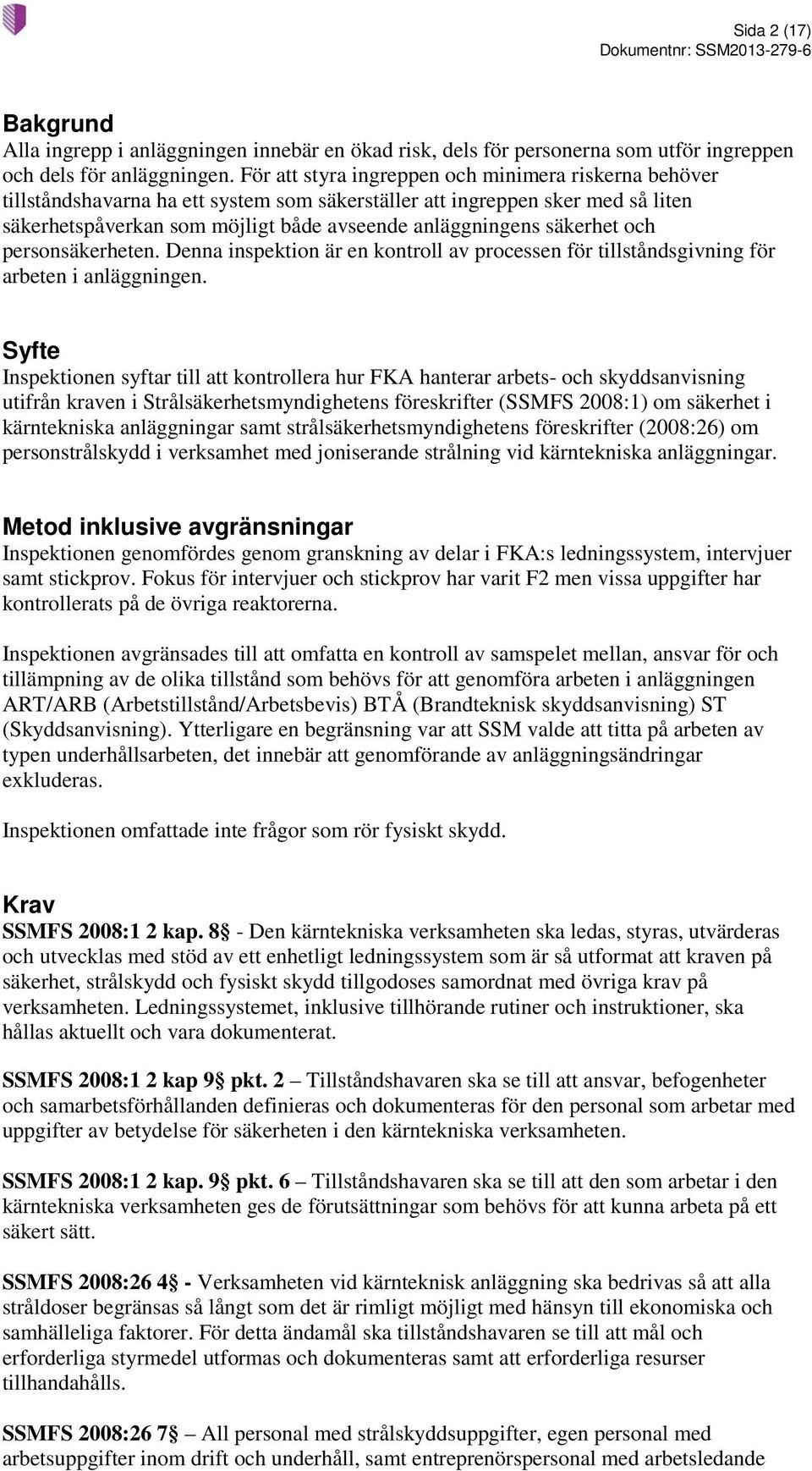 säkerhet och personsäkerheten. Denna inspektion är en kontroll av processen för tillståndsgivning för arbeten i anläggningen.