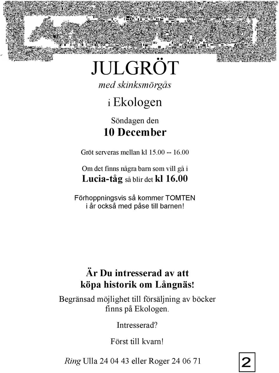 00 Förhoppningsvis så kommer TOMTEN i år också med påse till barnen!