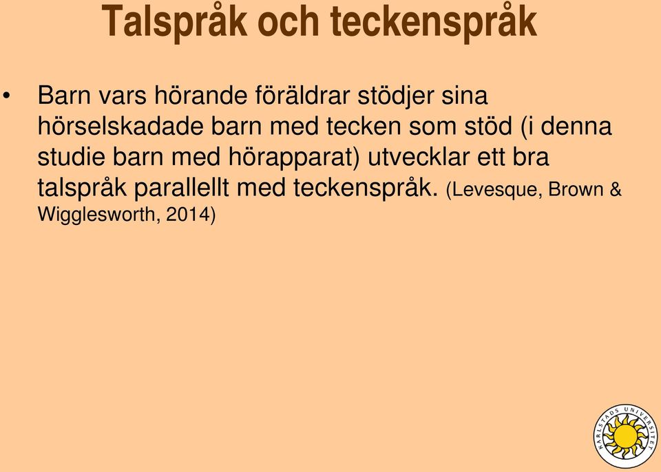 denna studie barn med hörapparat) utvecklar ett bra