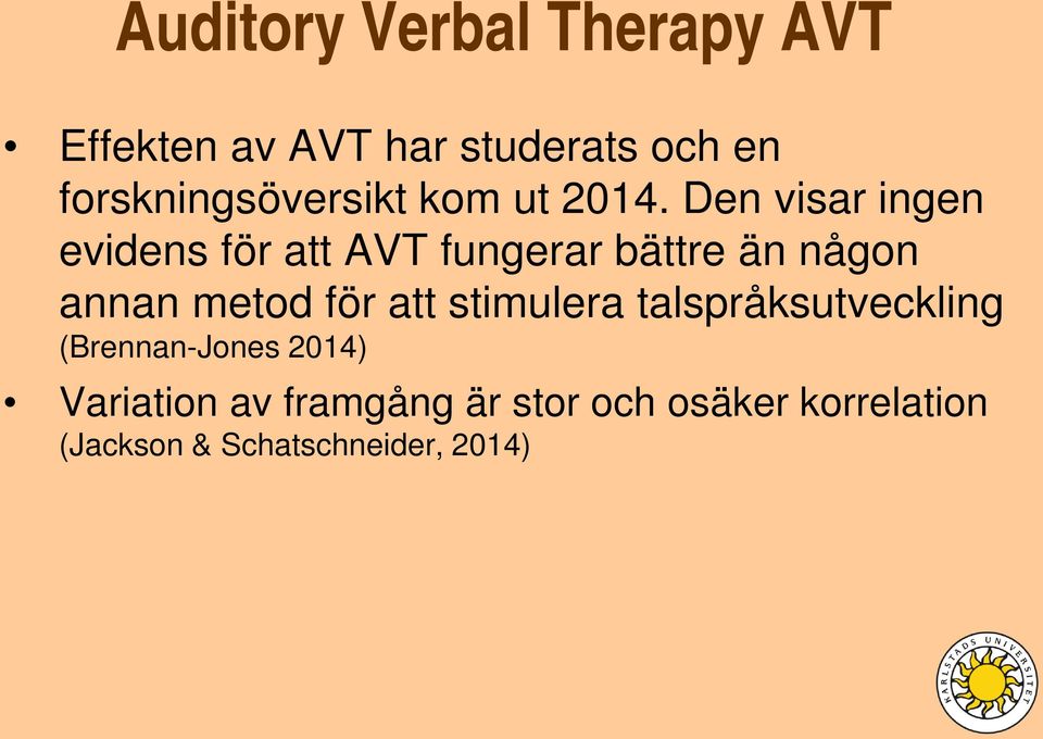 Den visar ingen evidens för att AVT fungerar bättre än någon annan metod för