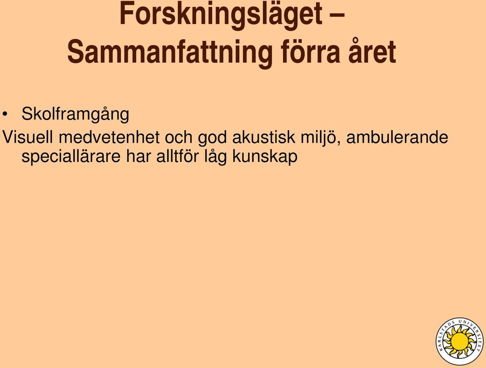 medvetenhet och god akustisk miljö,