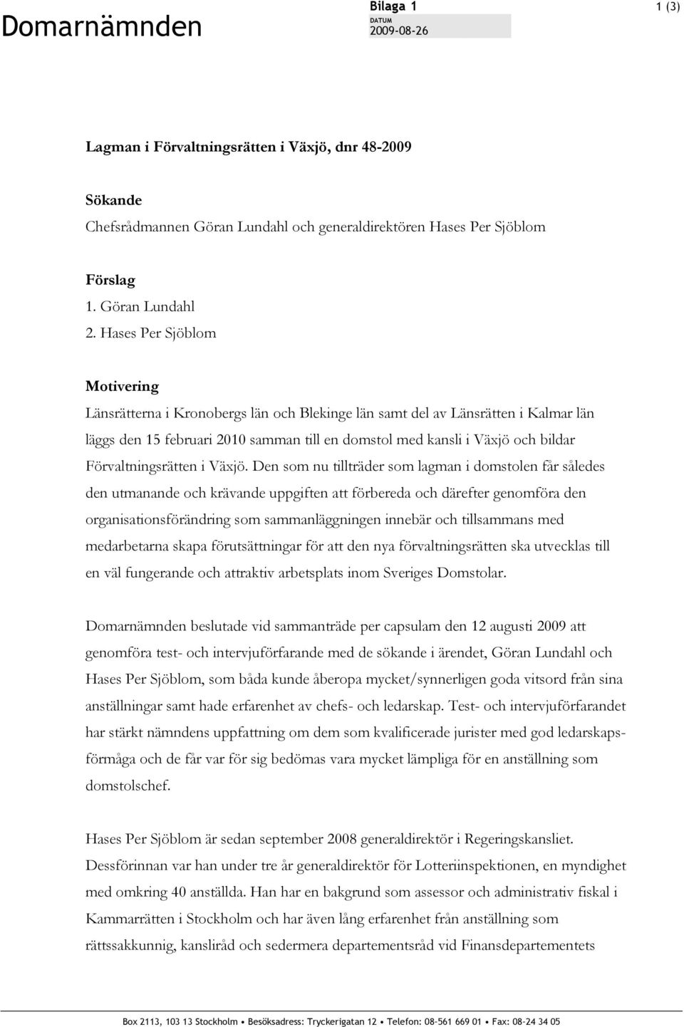 Förvaltningsrätten i Växjö.