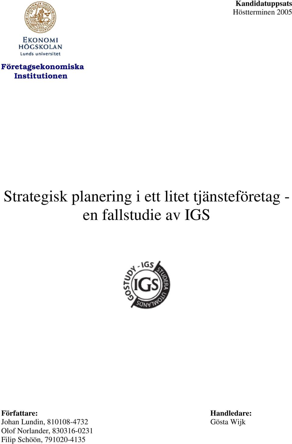 - en fallstudie av IGS Författare: Johan Lundin, 810108-4732