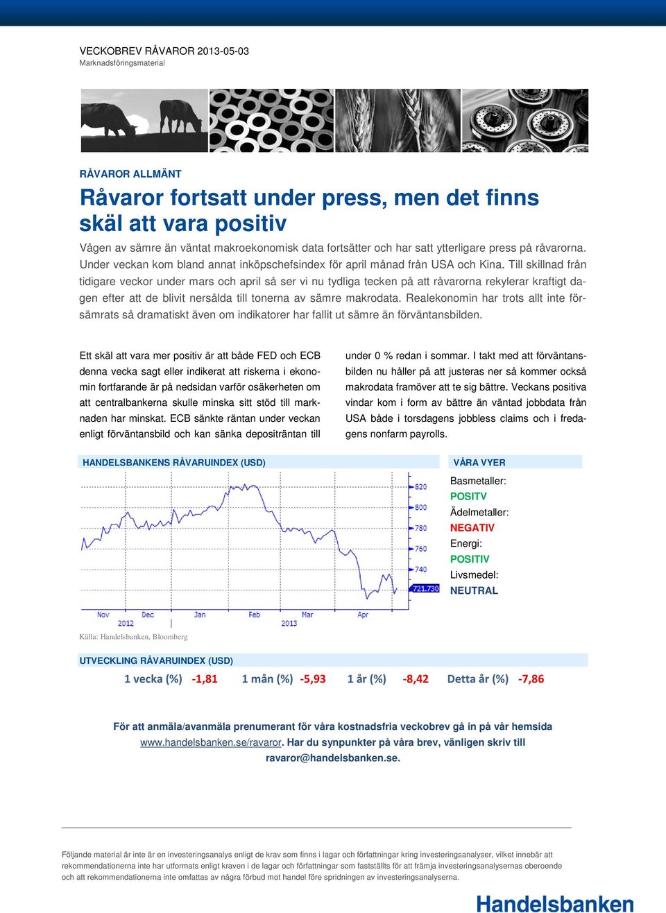 Till skillnad från tidigare veckor under mars och april så ser vi nu tydliga tecken på att råvarorna rekylerar kraftigt dagen efter att de blivit nersålda till tonerna av sämre makrodata.