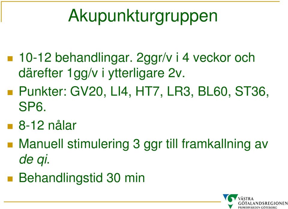 Punkter: GV20, LI4, HT7, LR3, BL60, ST36, SP6.