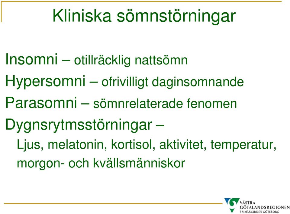 sömnrelaterade fenomen Dygnsrytmsstörningar Ljus,