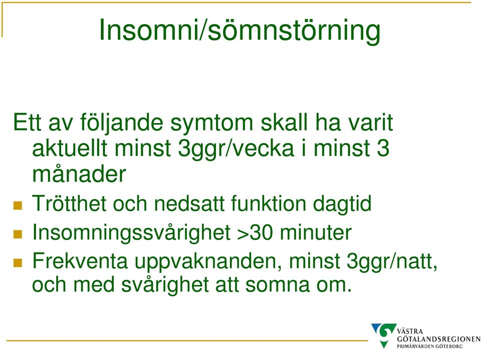 nedsatt funktion dagtid Insomningssvårighet >30 minuter