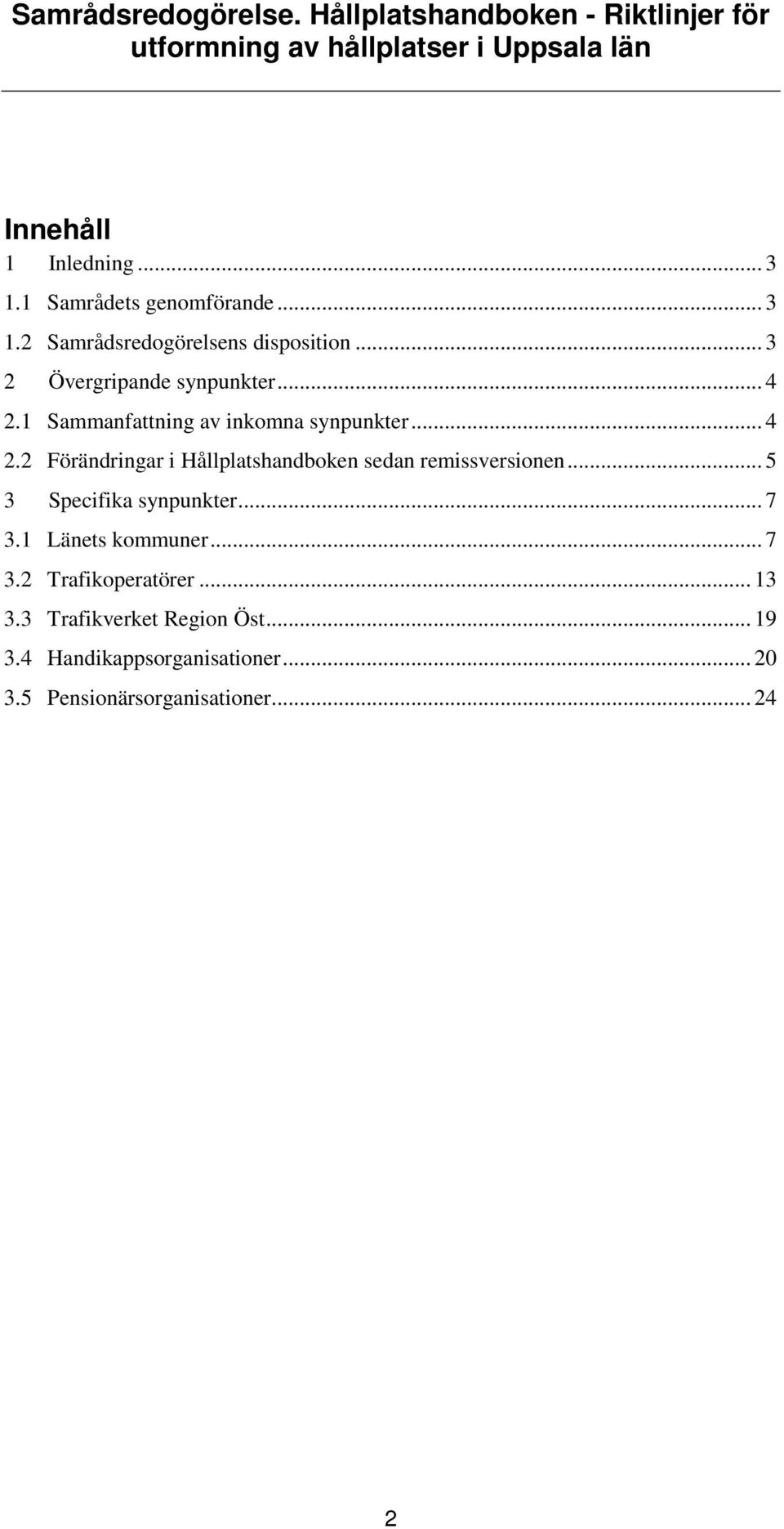 .. 5 3 Specifika synpunkter... 7 3.1 Länets kommuner... 7 3.2 Trafikoperatörer... 13 3.