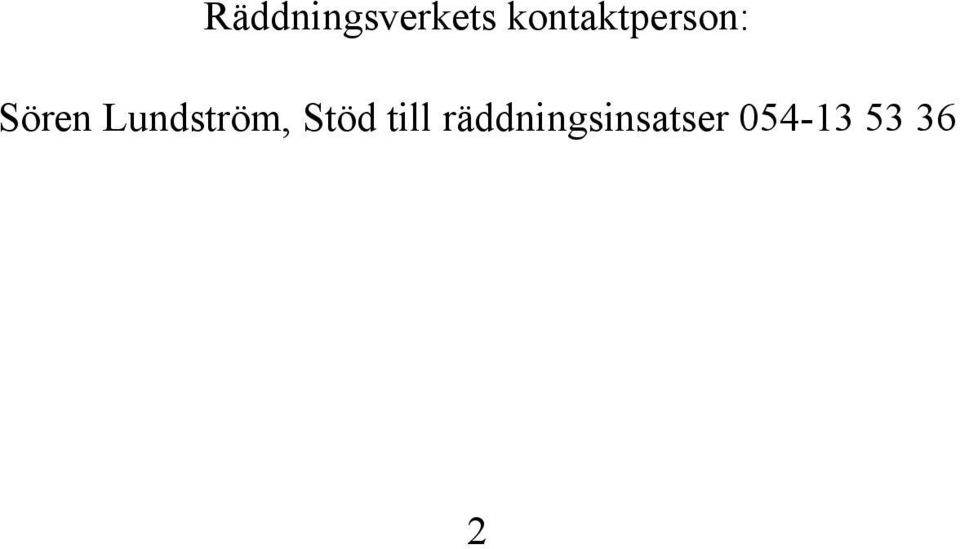 Lundström, Stöd till