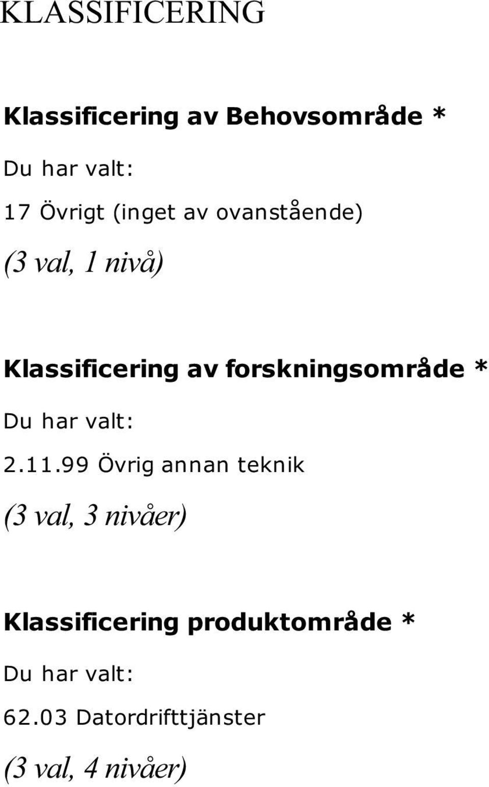 forskningsområde * Du har valt: 2.11.