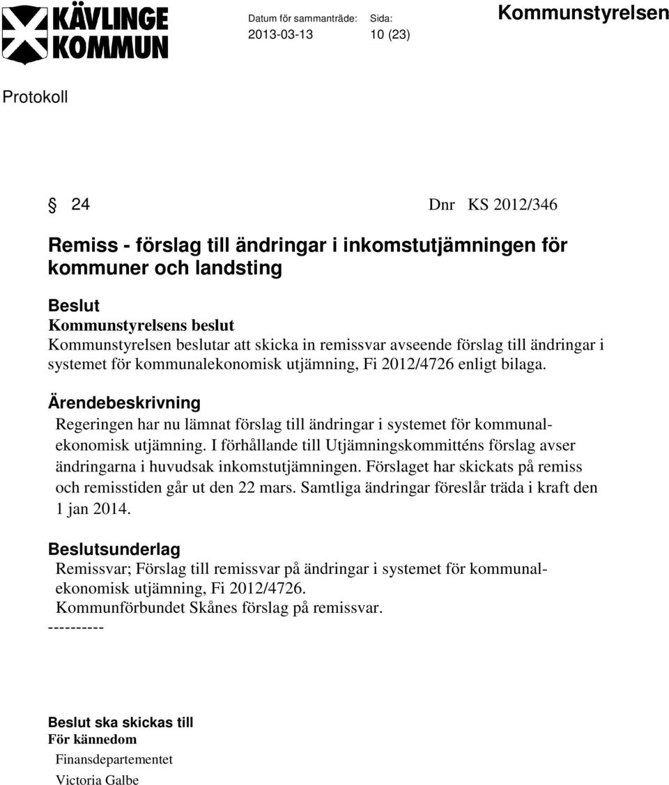 I förhållande till Utjämningskommitténs förslag avser ändringarna i huvudsak inkomstutjämningen. Förslaget har skickats på remiss och remisstiden går ut den 22 mars.