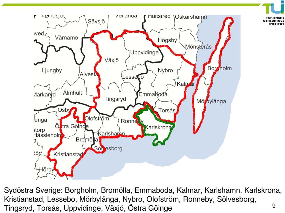 Lessebo, Mörbylånga, Nybro, Olofström, Ronneby,